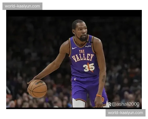 杜兰特场均26分维持高效 老将状态保持能力令人惊叹